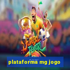 plataforma mg jogo